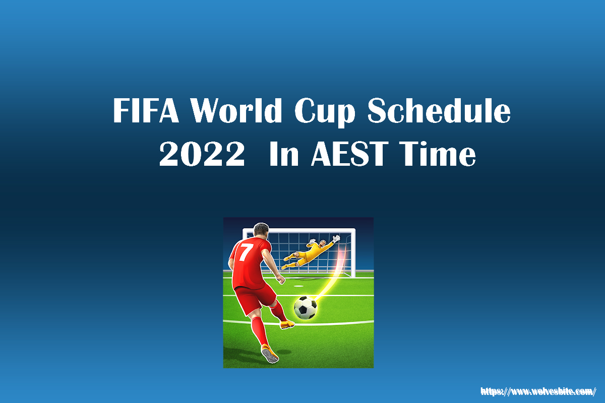 2022 FIFA World Cup Schedule AEST Time