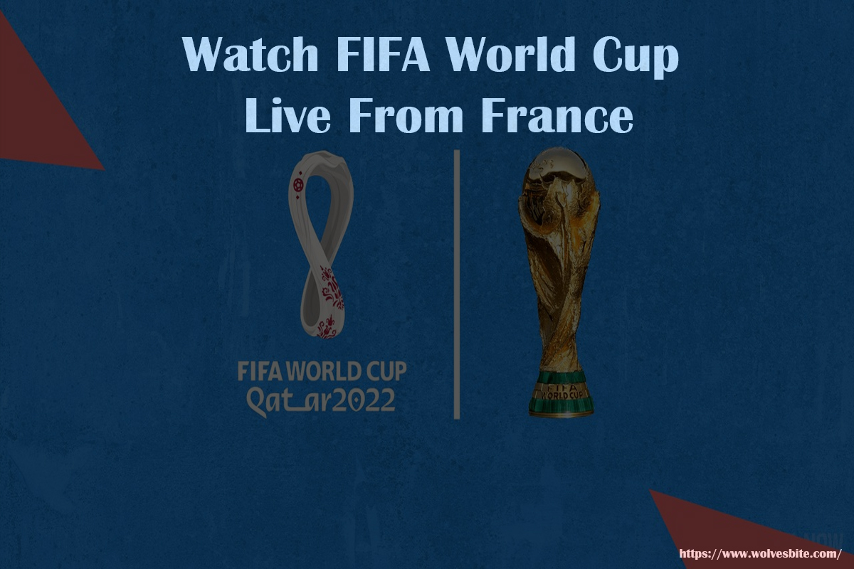 Watch the FIFA World Cup live from France