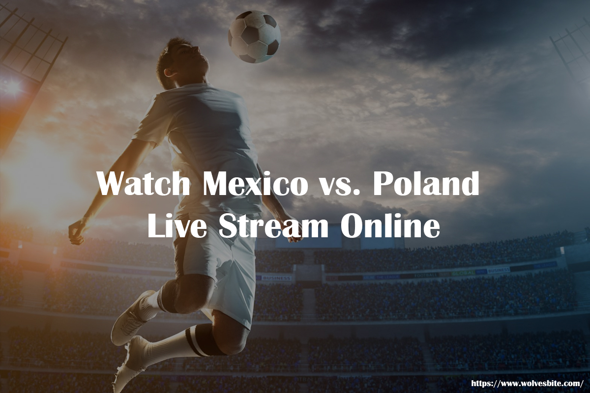 Mexico vs Poland Live