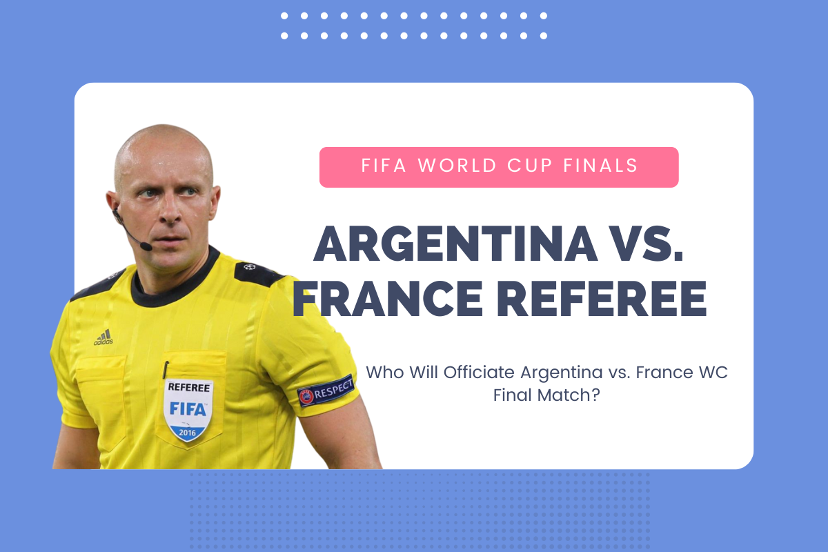 Who will referee the final match Argentina vs France WC?